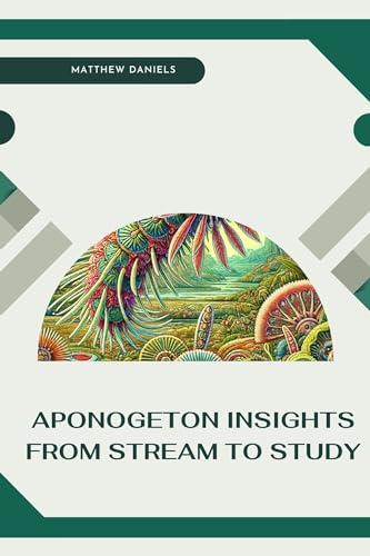 APONOGETON INSIGHTS: FROM STREAM TO STUDY