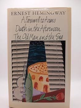 A Farewell to Arms; Death in the Afternoon; The Old Man and The Sea