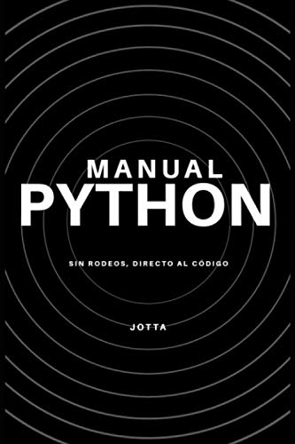 Manual Python: Sin rodeos, directo al código (Programación)