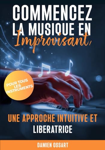 Photo de Commencez la musique en improvisant: une approche intuitive et libératrice