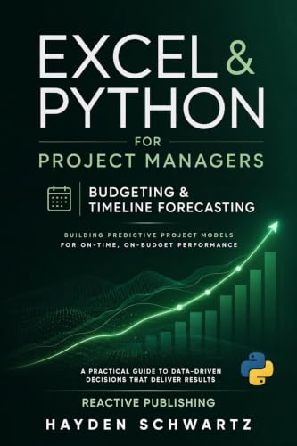 Excel & Python for Project Managers: Budgeting & Timeline Forecasting: Building Predictive Project Models for On-Time, On-Budget Performance image 2