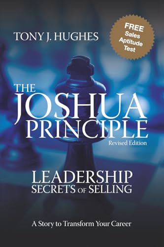 The Joshua Principle: Leadership Secrets Of Selling
