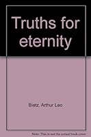 Truths for eternity B0007F3XK2 Book Cover