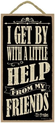 SJT ENTERPRISES, INC. I Get by with a Little Help from My Friends - The Beatles Lyrics Quote Sign 5" x 10" Primitive Wood Plaque (SJT94641)