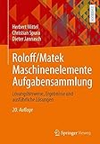  Roloff/Matek Maschinenelemente Aufgabensammlung: Lösungshinweise, Ergebnisse und ausführliche Lösungen