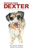 Rescue Dog Dexter: Has Anyone Seen Dexter? 1519355610 Book Cover