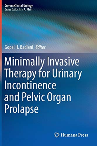 Minimally Invasive Therapy for Urinary Incontinence and Pelvic Organ Prolapse (Current Clinical Urol - //medicalbooks.filipinodoctors.org