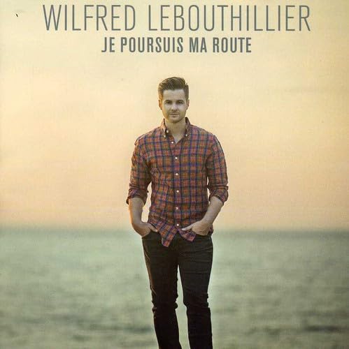 Je poursuis ma route [Audio CD] Wilfred Le Bouthillier; Bertrand Soulier and Sebastien Lefebvre