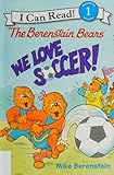 The Berenstain Bears: We Love Soccer! (I Can Read Level 1)