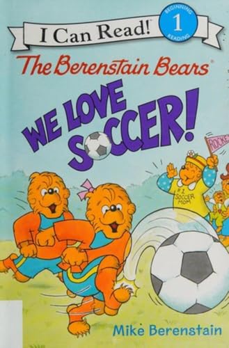 The Berenstain Bears: We Love Soccer! (I Can Read Level 1)