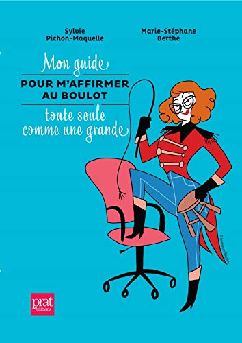 Télécharger Mon guide pour m'affirmer au boulot toute seule comme une grande Gratuit