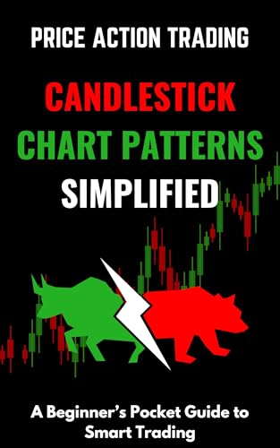 Candlestick Chart Patterns Simplified: A Beginner’s Pocket Guide to Smart Trading (English Edition)
