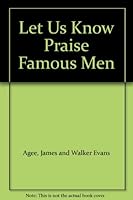 Let Us Know Praise Famous Men B000VJ7UBM Book Cover