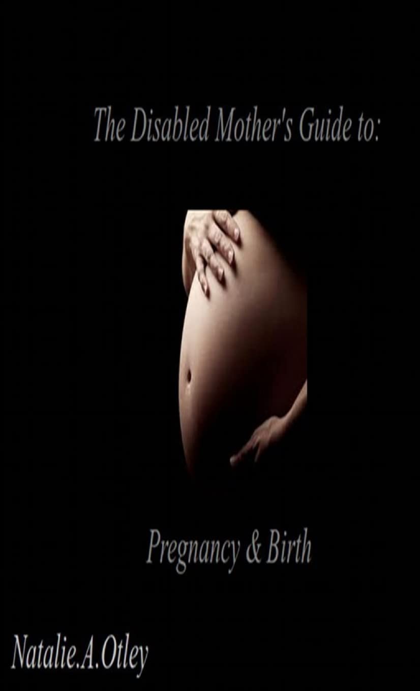 The Disabled Mother'S Guide To Pregnancy And Birth