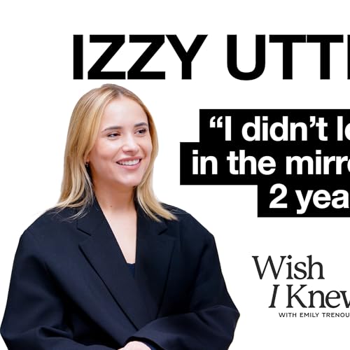 How to Build Real Confidence in 2026: Self-Talk, Habits and a Sustainable Glow Up with Izzy Utterson