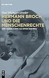 Hermann Broch und die Menschenrechte: Anti-Versklavung als Ethos der Welt - Paul Michael Lützeler 