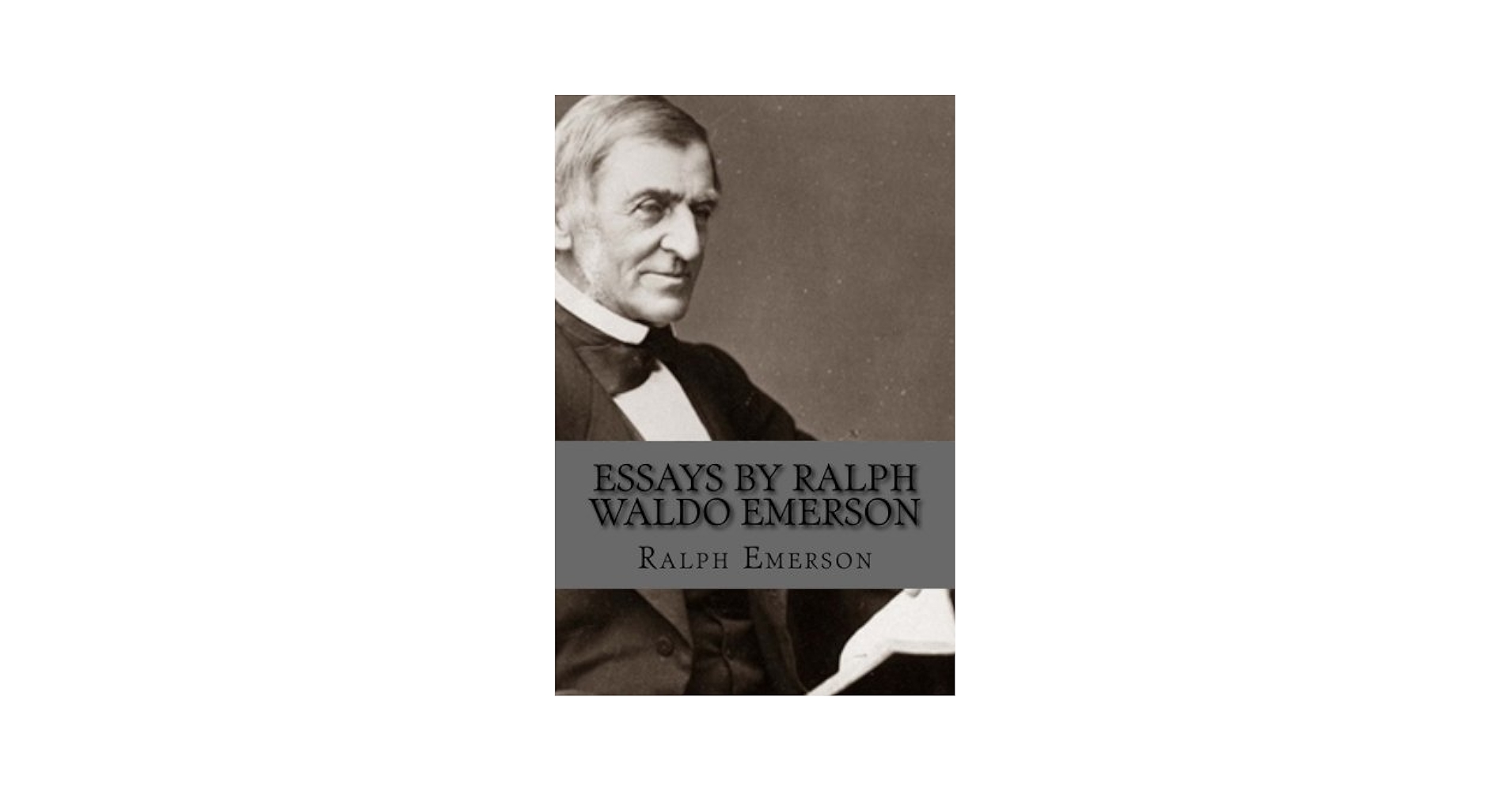 Essays By RALPH WALDO EMERSON: Emerson, Ralph Waldo