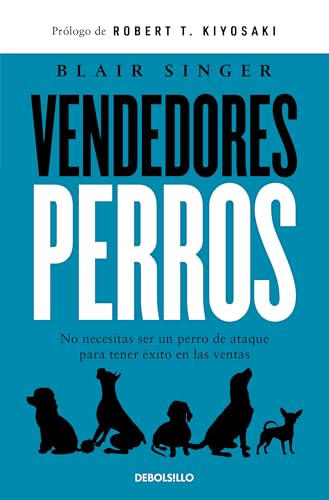 Vendedores perros. No necesitas ser un perro de ataque para tener éxito en las ventas / Sales Dogs