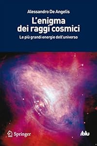 L'enigma dei Raggi Cosmici: Le più Grandi Energie dell'universo (I blu) (Italian Edition)