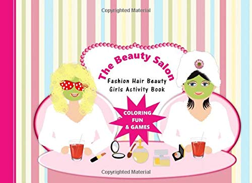 The Beauty Salon: Girls Activity Book Make-up Hair Beauty Fashion Theme Coloring Games And More