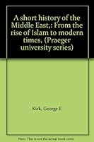 A short history of the Middle East,: From the rise of Islam to modern times, (Praeger university series) B0007E3SE4 Book Cover