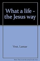 What a life - the Jesus way 087148904X Book Cover