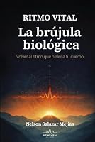 Ritmo Vital: La Brújula Biológica · Volver al ritmo que ordena tu cuerpo (Trilogía Ritmo Vital) (Spanish Edition) 9564258820 Book Cover