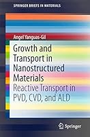 Growth and Transport in Nanostructured Materials: Reactive Transport in Pvd, CVD, and Ald 3319246704 Book Cover