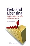 R&D and Licensing: Building Value Through Intellectual Assets