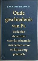Oude geschiedenis van pa, die leefde als een dier want hij schaamde zich nergens voor en hij was erg practisch 9029072423 Book Cover