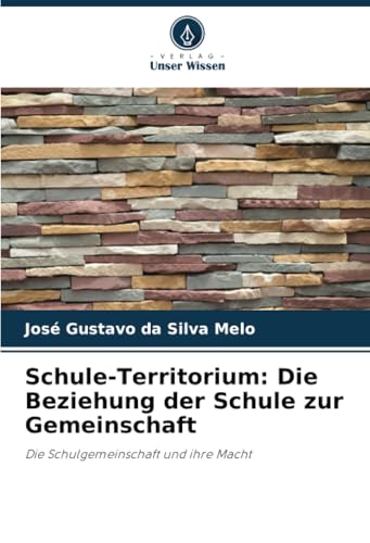 Schule-Territorium: Die Beziehung der Schule zur Gemeinschaft: Die Schulgemeinschaft und ihre Macht (German Edition)