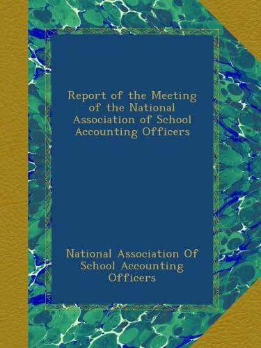 Report of the Meeting of the National Association of School Accounting Officers