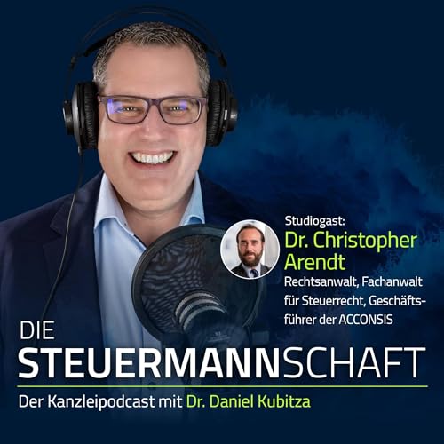 #77 Gestalten statt abarbeiten &ndash; Dr. Christopher Arendt &uuml;ber Steuerrecht und Kanzleiwachstum