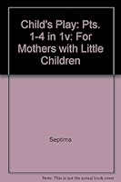 Child's Play: Pts. 1-4 in 1v: For Mothers with Little Children 0460057731 Book Cover