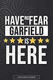  Garfield: Have No Fear Garfield Is Here - Custom Named Gift Planner, Calendar, Notebook & Journal For Garfield