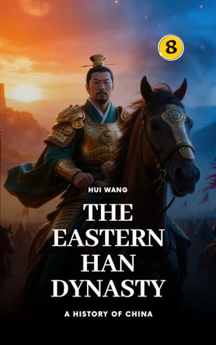 The Eastern Han Dynasty: A History of China: PART ONE