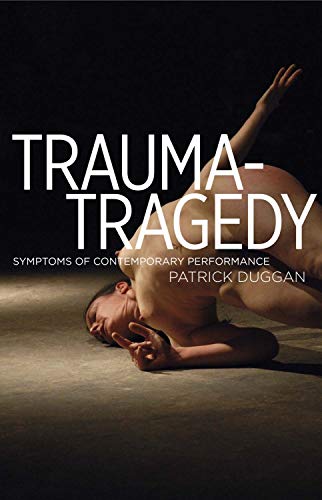 Trauma-Tragedy: Symptoms of contemporary performance