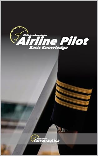 Airline Pilot. Basic knowledge: Pilot handbook. Study guide for pilots and aviators (English Edition)
