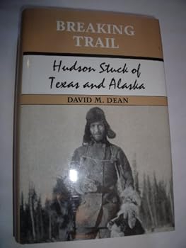 Hardcover Breaking Trail: Hudson Stuck of Texas and Alaska Book