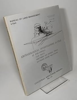 Archaeological Investigations in Utah At Fish Springs Clay Basin Northern San Rafael Swill Southern Henry Mountains (Cultural Resource Series No. 12)