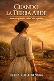  Cuando la tierra arde: Amar sin perderse en la Cuba española