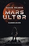 Mars Ultor: Science Fiction Thriller: Gesamtausgabe: Sammelband