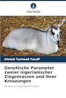 Genetische Parameter zweier nigerianischer Ziegenrassen und ihrer Kreuzungen (German Edition) 6208929849 Book Cover