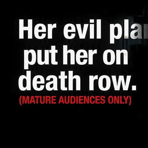 Her evil plan put her on death row (MATURE AUDIENCES ONLY)