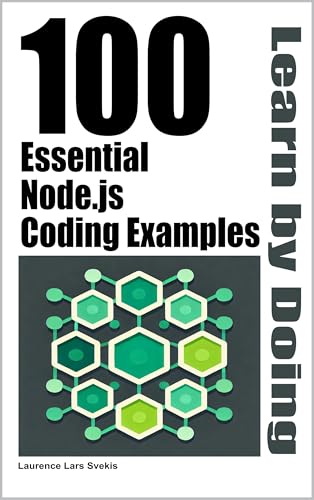 100 Essential Node.js Coding Examples: Learn by Doing (English Edition)