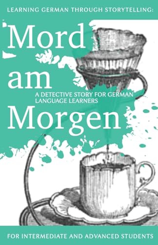 Learning German through Storytelling: Mord Am Morgen - a detective story for German language learners (includes exercises): for intermediate and ... & ... Edition) (Baumgartner & Momsen Mystery) image 2
