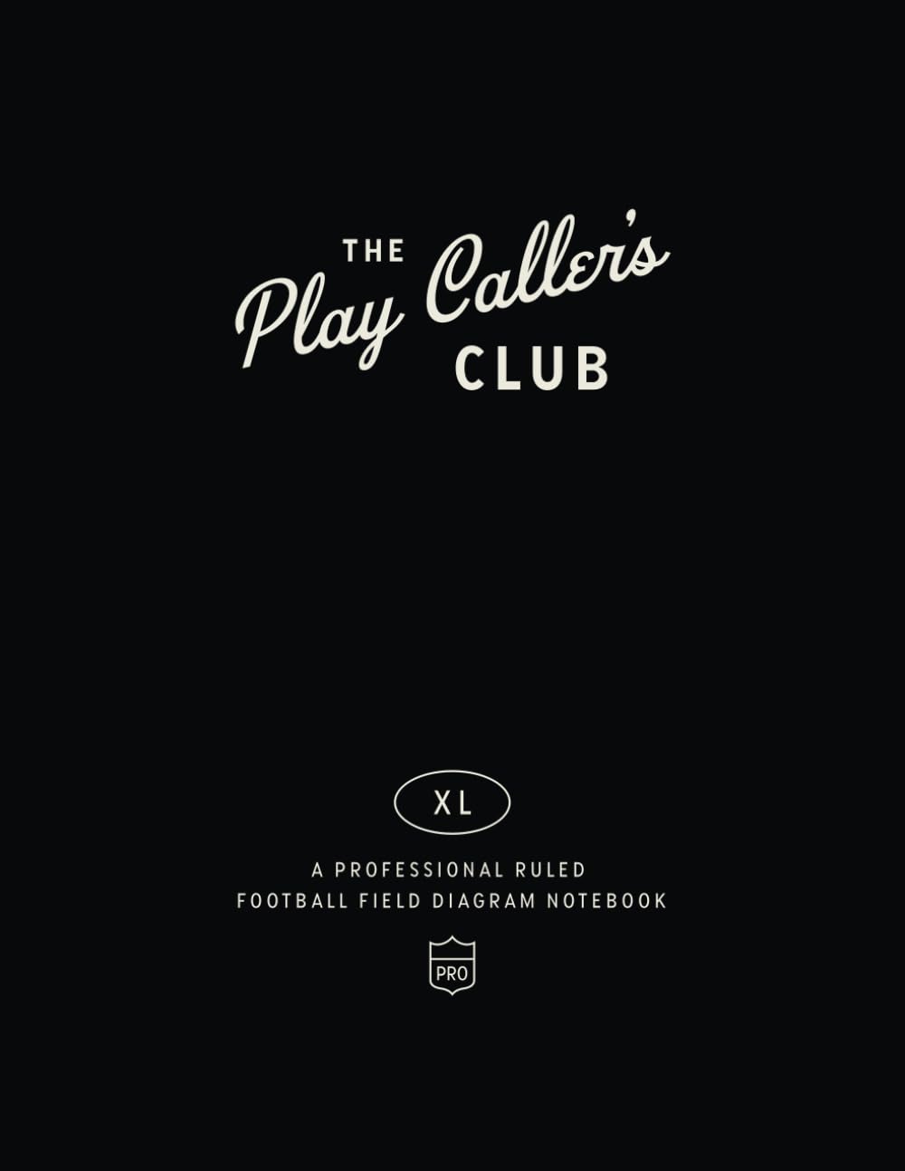 The Play Caller's Club Pro XL: A Football Notebook with Pro-Style Field Diagrams