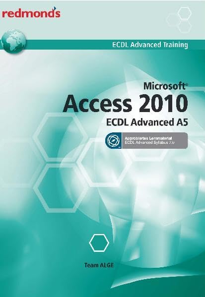 ECDL ADVANCED ACCESS 2010 A5 - Syllabus 2.0: redmond\'s ECDL Advanced Training (Aus rechtlichen Gründen ist ein Verkauf in die BRD nicht gestattet)