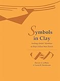 Symbols in Clay: Seeking Artists€™ Identities in Hopi Yellow Ware Bowls (Papers of the Peabody Museum)