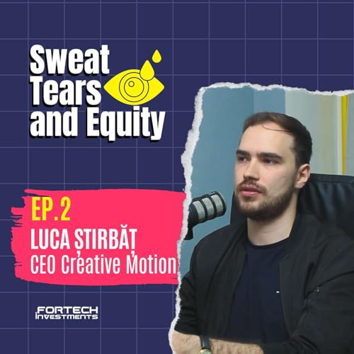 Ep. 02 - Cynical but hopeful, Gen Z founders are here to stay - Luca Știrbăț CEO Creative Motion